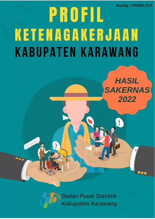 Profil Ketenagakerjaan Kabupaten Karawang Tahun 2022